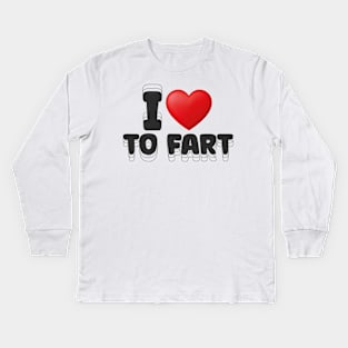 I Love to Fart Funny Slogan Kids Long Sleeve T-Shirt